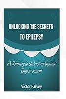 Algopix Similar Product 17 - UNLOCKING THE SECRETS TO EPILEPSY A