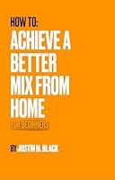 Algopix Similar Product 6 - How to Achieve A Better Mix From Home 