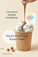 Algopix Similar Product 13 - The Ninja Creami Cookbook The Arts Of