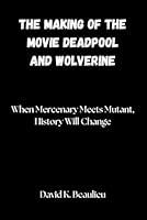 Algopix Similar Product 11 - The making of the movie Deadpool and