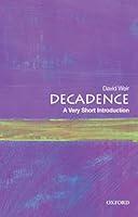 Algopix Similar Product 8 - Decadence A Very Short Introduction