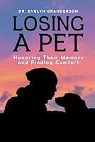 Algopix Similar Product 16 - Losing a Pet Honoring Their Memory and