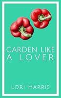 Algopix Similar Product 9 - Garden Like a Lover