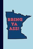 Algopix Similar Product 13 - Bring Ya Ass Minnesota state slogan