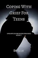 Algopix Similar Product 14 - Coping with Grief for Teens Living