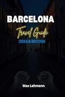 Algopix Similar Product 4 - Barcelona Travel Guide 2024 and Beyond