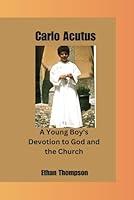 Algopix Similar Product 4 - Carlo Acutus A Young Boys Devotion to