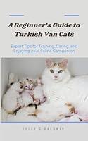 Algopix Similar Product 11 - A Beginners Guide to Turkish Van Cats