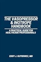 Algopix Similar Product 19 - The Vasopressor  Inotrope Handbook A