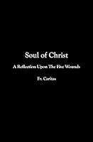 Algopix Similar Product 11 - Soul Of Christ A Reflection Upon The