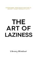 Algopix Similar Product 17 - The Art of Laziness Overcome