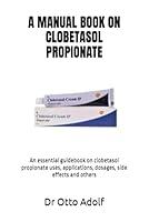 Algopix Similar Product 12 - A MANUAL BOOK ON CLOBETASOL PROPIONATE