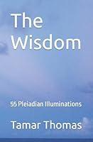 Algopix Similar Product 9 - The Wisdom: 55 Pleiadian Illuminations