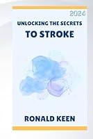 Algopix Similar Product 3 - UNLOCKING THE SECRETS TO STROKE