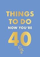 Algopix Similar Product 8 - Things to Do Now That You're 40