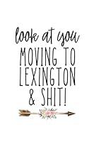 Algopix Similar Product 6 - Look At You Moving To Lexington And