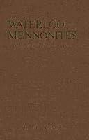Algopix Similar Product 10 - The Waterloo Mennonites A Community in