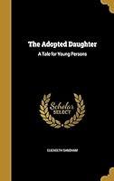 Algopix Similar Product 6 - The Adopted Daughter A Tale for Young