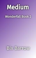 Algopix Similar Product 8 - Medium: Wonderfall Book Two