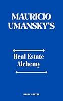 Algopix Similar Product 14 - MAURICIO UMANSKY'S : Real Estate Alchemy