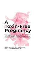 Algopix Similar Product 9 - A Toxin Free Pregnancy