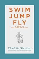 Algopix Similar Product 5 - Swim Jump Fly A Guide To Changing Your