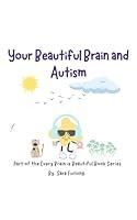 Algopix Similar Product 10 - Your Beautiful Brain and Autism Part