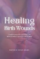 Algopix Similar Product 20 - Healing Birth Wounds A Comprehensive