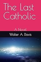 Algopix Similar Product 3 - The Last Catholic: A Novel