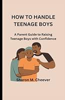 Algopix Similar Product 4 - HOW TO HANDLE TEENAGE BOYS A Parent