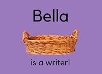 Algopix Similar Product 11 - Bella Is A Writer!