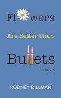 Algopix Similar Product 20 - Flowers Are Better Than Bullets: A Novel