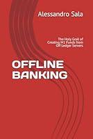 Algopix Similar Product 12 - OFFLINE BANKING The Holy Grail of