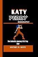 Algopix Similar Product 11 - KATY PERRY BIOGRAPHY The Colorful