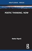 Algopix Similar Product 20 - Poetic Thinking Now Routledge Focus