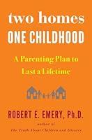 Algopix Similar Product 16 - Two Homes One Childhood A Parenting