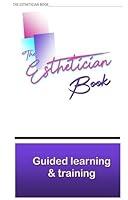 Algopix Similar Product 2 - THE ESTHETICIAN BOOK Guided learning 