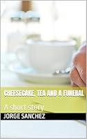 Algopix Similar Product 2 - Cheesecake tea and a funeral A short