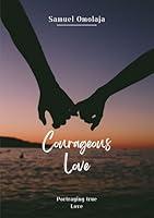 Algopix Similar Product 12 - COURAGEOUS LOVE A Tale of Love Pain