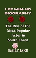 Algopix Similar Product 3 - LEE MINHO BIOGRAPHY The Rise of the