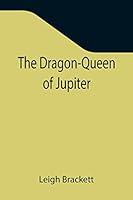 Algopix Similar Product 12 - The Dragon-Queen of Jupiter