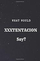 Algopix Similar Product 16 - What Would XXXTentacion Say What