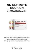 Algopix Similar Product 13 - AN ULTIMATE BOOK ON AMOXICILLIN Read