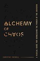 Algopix Similar Product 7 - Alchemy of Chaos A Radical Guide for