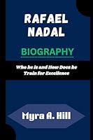 Algopix Similar Product 7 - RAFAEL NADAL BIOGRAPHY Who he is and