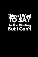 Algopix Similar Product 10 - Things I Want To Say In The Meeting But