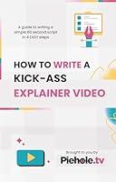 Algopix Similar Product 15 - HOW TO WRITE A KICKASS EXPLAINER