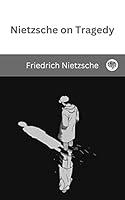 Algopix Similar Product 13 - Nietzsche on Tragedy