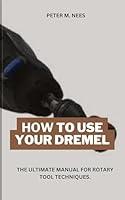 Algopix Similar Product 4 - How To Use Your Dremel The ultimate