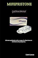 Algopix Similar Product 13 - MIFEPRISTONE Ultimate guidebook on the